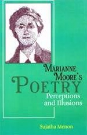 Marianne Moore's Poetry: Perceptions and Illusions