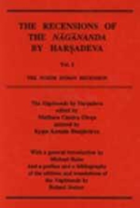 The Recensions of the Nagananda by Harsadeva (Volume I)