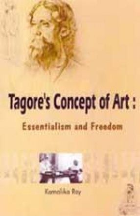 Tagore's Concept of Art: Essentialism and Freedom