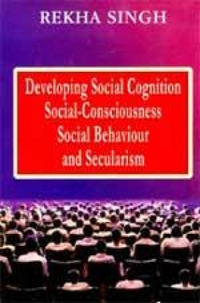 Developing Social Cognition, Social-Consciousness, Social Behaviour and Secularism