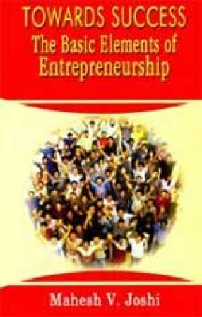 Towards Success: The Basic Elements of Entrepreneurship
