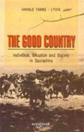 The Good Country: Individual, Situation and Society in Saurashtra