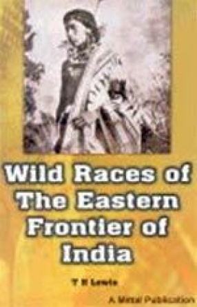 Wild Races of The Eastern Frontier of India