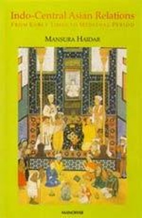 Indo-Central Asian Relations: From Early Times to Medieval Period