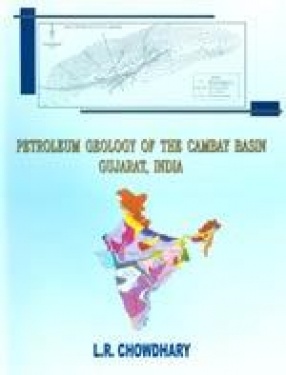 Petroleum Geology of the Cambay Basin, Gujarat, India