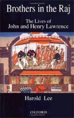 Brothers in the Raj: The Lives of John and Henry Lawrence