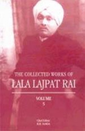 The Collected Works of Lala Lajpat Rai (Volume V)