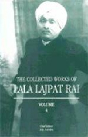 The Collected Works of Lala Lajpat Rai (Volume IV)