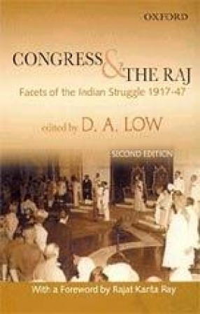 Congress and the Raj: Facets of the Indian Struggle 1917-47