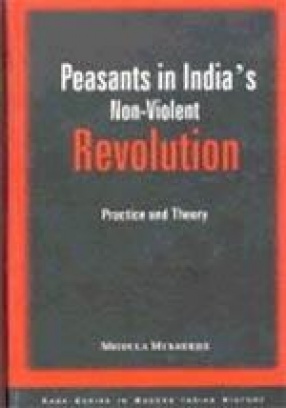 Peasants in India's Non-Violent Revolution: Practice and Theory