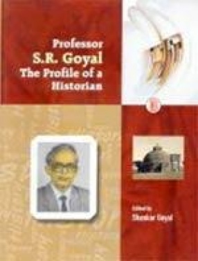 Professor S.R. Goyal: The Profile of a Historian