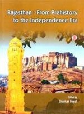 Rajasthan: From Prehistory to The Independence Era