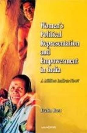 Women's Political Representation and Empowerment in India: A Million Indiras Now?