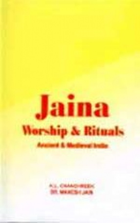 Jaina Worship and Rituals: Ancient and Medieval India