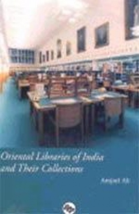 Oriental Libraries: Of India and their Collections