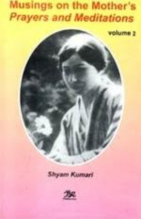 Musings on the Mother's Prayers and Meditations (Volume 2)