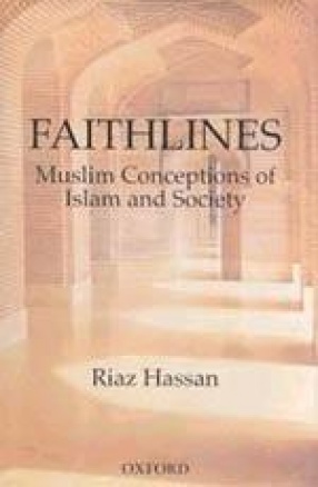 Faithlines: Muslim Conceptions of Islam and Society