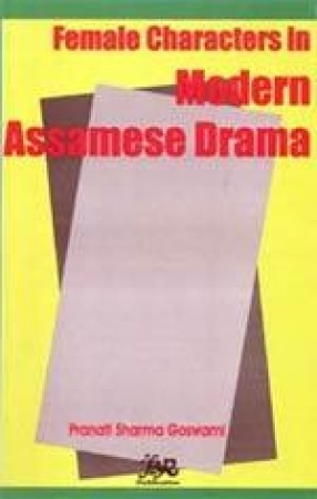 Female Characters in Modern Assamese Drama (1857-1977)