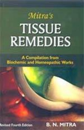 Tissue Remedies: A Compilation from Biochemic and Homeopathic Works