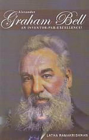 Alexander Graham Bell: An Inventor-Par-Excellence!