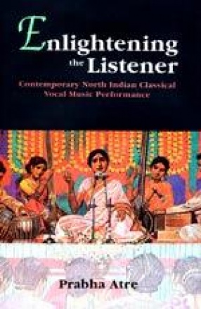 Enlightening the Listener: Contemporary North Indian Classical Vocal Music Performance