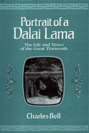 Portrait of a Dalai Lama: The life and times of the Great Thirteenth