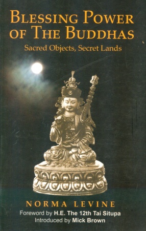 Blessing Power of the Buddhas: Sacred Objects, Secret Lands