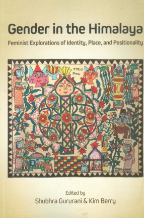 Gender in the Himalaya: Feminist Explorations of Identity, Place and Positionality