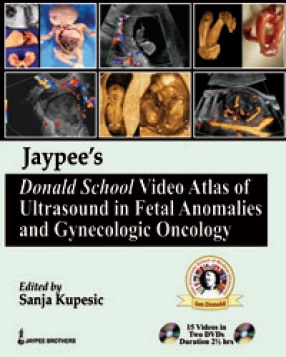 Jaypee’s Donald School Video Atlas of Ultrasound in Fetal Anomalies and Gynecologic Oncology 