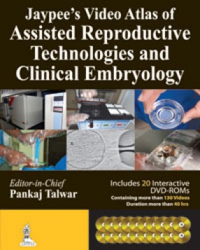 Jaypee’s Video Atlas of Assisted Reproductive Technologies and Clinical Embryology 