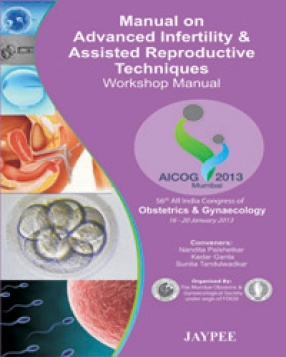 Manual on Advanced Infertility & Assisted Reproductive Techniques