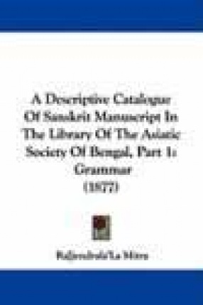 Descriptive Catalogue of Sanskrit Mss. in The Library of The Asiatic Society of Bengal: Grammer (Part I)