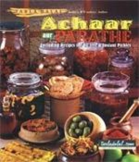 Achaar aur Parathe: Including Recipes for Oil Free & Instant Pickles