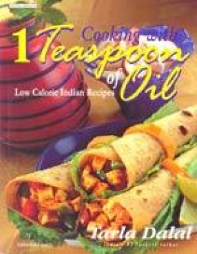 Cooking with 1 Teaspoon of Oil: Low Calorie Indian Recipes