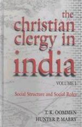 The Christian Clergy in India: Social Structures and Social Roles (Volume 1)