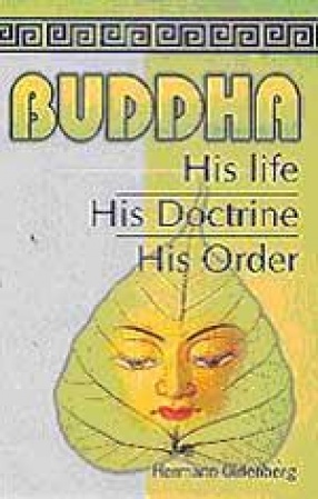 Buddha: His Life, His Doctrine, His Order