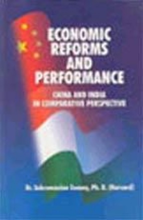 Economic Reforms and Performance: China and India in Comparative Perspective