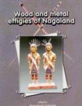 Wood and Metal Effigies of Nagaland