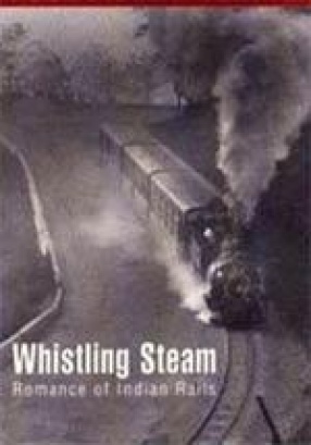 Whistling Steam: Romance of Indian Rails