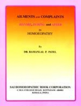 Ailments and Complaints Before, During and After in Homoeopathy