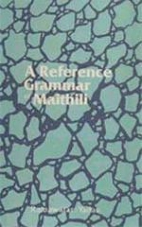 A Reference Grammar of Maithilli