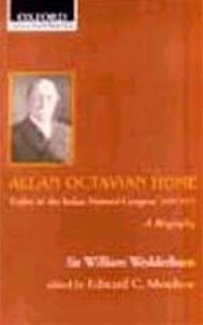 Allan Octavian Hume, Father of the Indian National Congress, 1829-1912: A Biography