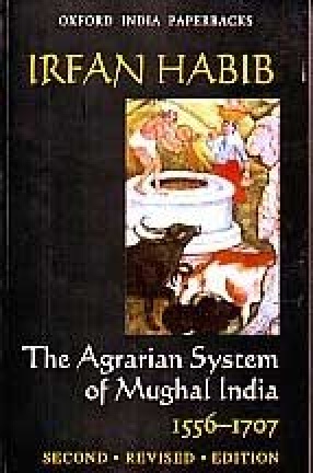 The Agrarian System of Mughal India (1556-1707)