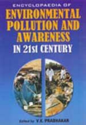 Encyclopaedia of Environmental Pollution and Awareness in 21st Century (Vol. 1-10.)