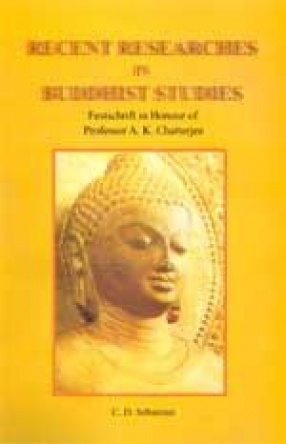 Recent Researches in Buddhist Studies: Festschrift in Honour of Professor A.K. Chatterjee