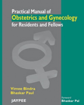 Practical Manual of Obstetrics & Gynaecology for Residents and Fellows 