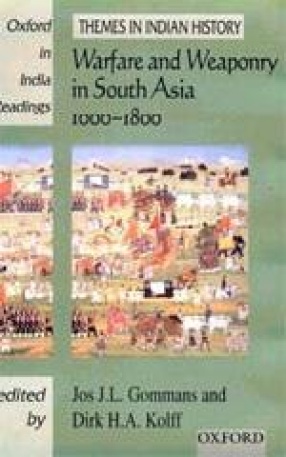Warfare and Weaponry in South Asia, 1000-1800