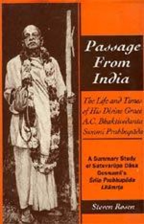 Passage From India: The life and times of His Divine Grace A.C. Bhaktivedanta Swami Prabhupada