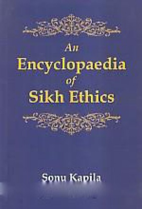 An Encyclopaedia of Sikh Ethics