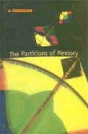 The Partitions of Memory: The Afterlife of the Division of India
